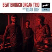 Beat Bronco Organ Trio - Roadtrip (2020) [Hi-Res]