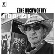 Zeke Duckworthy - All Checks Cashed (2019)