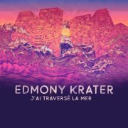 Edmony Krater - J'ai traversé la mer (2020) [Hi-Res]