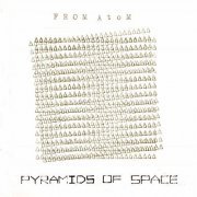 Pyramids of Space - FROM AtoM (2019)