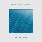 Alan Kwan Quartet - Petrichor (2019) Hi Res