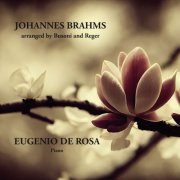 Eugenio De Rosa - Brahms Arranged by Busoni & Reger (2023)