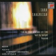 Pacific Symphony Orchestra,  Carl St. Clair - Toru Takemitsu: From me flows what you call Time (1998)