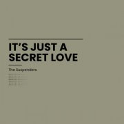 The Suspenders - It's Just a Secret Love (2025) [Hi-Res]