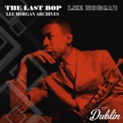 Lee Morgan - The Last Bop, Lee Morgan Archives (Remastered) (2025) [Hi-Res]
