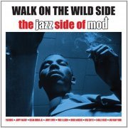 VA - Walk On The Wild Side - The Jazz Side Of Mod [2CD] (2014)