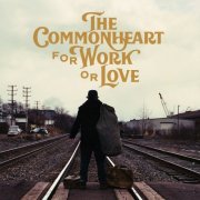 The Commonheart - For Work or Love (2022) [Hi-Res]