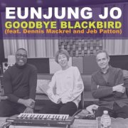 Eunjung Jo - Goodbye Blackbird (Feat. Dennis Mackrel, Jeb Patton) (2026) Hi-Res