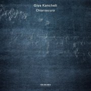 Gidon Kremer, Patricia Kopatchinskaja & Kremerata Baltica - Kancheli: Chiaroscuro (2015) [Hi-Res]