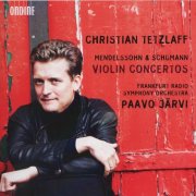 Christian Tetzlaff, Radio-Symphonie-Orchester Frankfurt, Paavo Järvi - Mendelssohn, Schumann: Violin Concertos (2011) CD-Rip