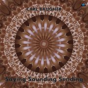 Carl Baugher - Saying Sounding Sending (2023)