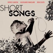 Patrice Caratini / Hildegarde Wanzlawe / Rémi Sciuto - Short Songs (2015)