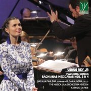 Fabrizio Da Ros, Natalia Pavlova, Olga Kalinova - Venus Rey Jr: Pavlova Songs, Bachianas Mexicanas Nos. 2 & 4 (2020)