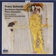 Markus Becker, NDR Radiophilharmonie, Eiji Oue - Schmidt: Beethoven Variations - Piano Concerto (2000)