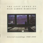 Nick Garrie-Hamilton - The Lost Songs Of Nick Garrie-Hamilton (Reissue) (1968-2002/2006)