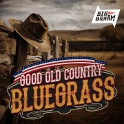 Big Braam - Good Old Country: Bluegrass (2024) Hi-Res