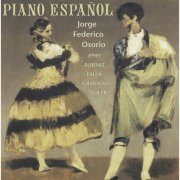Jorge Federico Osorio - Albeniz / Soler / De Falla / Granados: Piano Espanol (2000)