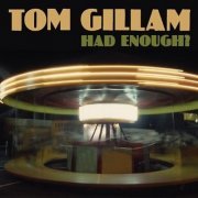 Tom Gillam - Had Enough? (2009)