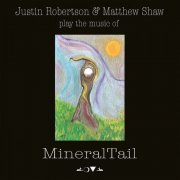 Justin Robertson & Matthew Shaw - Play The Music Of Mineraltail (2026)