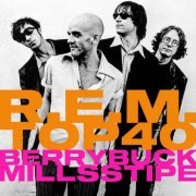 R.E.M. - R.E.M.'s Top Forty Playlist (according to Berry, Buck, Mills and Stipe) (2024)