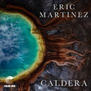 Eric Martinez - Caldera (2022) Hi Res