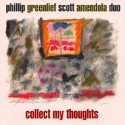 Phillip Greenlief, Scott Amendola - Collect My Thoughts (1996)