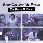 Stop Calling Me Frank - Scmf:First Six Years (2024)