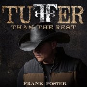 Frank Foster - Tuffer Than The Rest (2025)