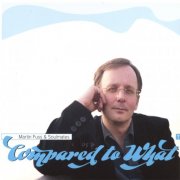 Martin Fuss - Compared To What (2007)