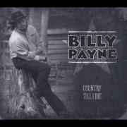 Billy Payne - Country Till I Die (2010)