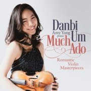 Danbi Um, Amy Yang - Much Ado - Romantic Violin Masterpieces (2023) [Hi-Res]