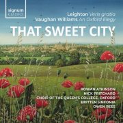 Choir of The Queens College, Oxford, Owen Rees - THAT SWEET CITY: Leighton - Veris Gratia Op.6, Vaughan Williams - An Oxford Elegy (2024) [Hi-Res]