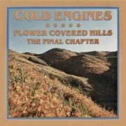 Cold Engines - Flower Covered Hills the Final Chapter (2023)