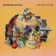 Dustbowl Revival - Is It You, Is It Me (2020)