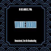 Willie Dixon - In Los Angeles, 1986 (Remastered, Live On Broadcasting) (2025)