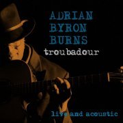 Adrian Byron Burns - Troubadour - Live and Acoustic (2020) [Hi-Res]