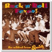 VA - The Rock 'N' Roll Fever!: The Wildest from Specialty (1994)