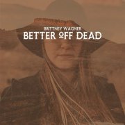 Brittney Wagner - Better off Dead (2022) Hi Res