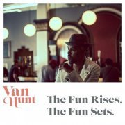 Van Hunt - The Fun Rises, The Fun Sets. (2015)