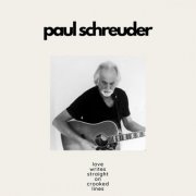 Paul Schreuder - Love writes straight on crooked lines (2025)