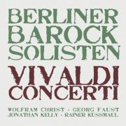 Berliner Barock Solisten, Rainer Kussmaul - Vivaldi Concerti (2010)
