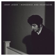 Jerry Leger - Nonsense and Heartache (2018)