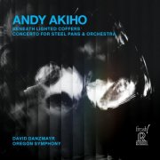 Oregon Symphony & David Danzmayr - Andy Akiho: Beneath Lighted Coffers & Concerto for Steel Pans & Orchestra (2026) [Hi-Res]