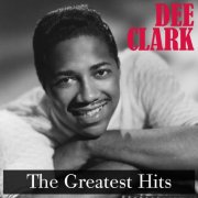 Dee Clark - The Greatest Hits (Remastered) (2025) [Hi-Res]