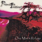 Primitive Instinct - One Man's Refuge (2012)