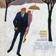 Johnny Hodges And His Orchestra - Blues-a-Plenty (Bonus Track Version) (2013)