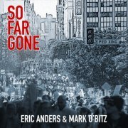 Eric Anders & Mark O'Bitz - So Far Gone (2022)