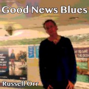 Russell Orr - Good News Blues (2025) [Hi-Res]