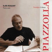 Ilan Rogoff - Astor Piazzolla: Nostalgia Urbana (2024)