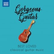 Victor Villadangos, Norbert Kraft, Celil Refik Kaya, Ana Vidović, Andrea Bissoli, Dale Kavanagh, Antigoni Goni - Gorgeous Guitar: Best Loved Classical Guitar Music (2020)